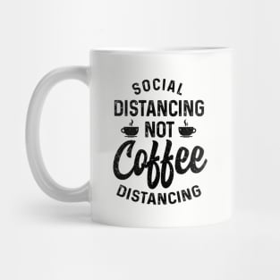 Social distancing not coffee distancing t-shirt Mug